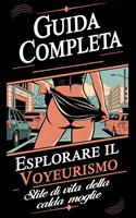 Guida completa: Esplorare il voyeurismo e lo stile di vita delle hotwife