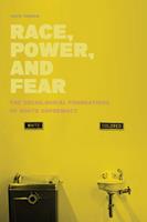 Race, Power, And Fear The Sociological Foundations of White Supremacy