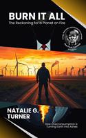   Burn It All: The Reckoning for a Planet on Fire: How Overconsumption Is Turning Earth Into Ashes