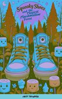   Squeaky Shoes and the Magical Marshmallow Forest