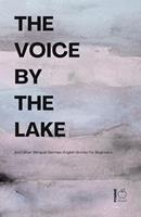   The Voice by the Lake And Other Bilingual German-English Stories for Beginners