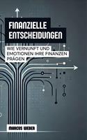   Finanzielle Entscheidungen: Wie Vernunft Und Emotionen Ihre Finanzen Prägen