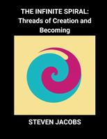 The Infinite Spiral: Threads of Creation and Becoming