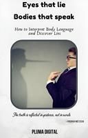   Eyes That Lie, Bodies That Talk: How to Interpret Body Language and Discover Lies