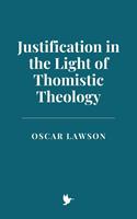  Justification in the Light of Thomistic Theology