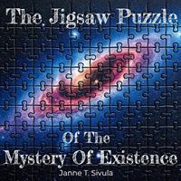   The Jigsaw Puzzle of the Mystery of Existence