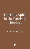   The Holy Spirit in the Patristic Theology