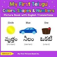   My First Telugu Colors, Shapes & Numbers Picture Book with English Translations