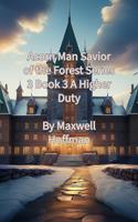 Acorn Man Savior of the Forest Series 3 Book 3 A Higher Duty
