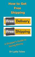   How to Get Free Shipping: A Shopper&rsquo;s Guide to Saving Money