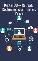   Digital Detox Retreats Reclaiming Your Time and Peace