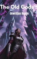   The Old Gods: Unwritten Realm