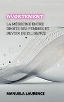  Avortement: La Médecine Entre Droits Des Femmes Et Devoir De Diligence