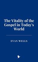   The Vitality of the Gospel in Today's World