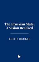   The Prussian State: A Vision Realized
