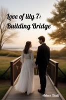 Love of lily 7: Building Bridge