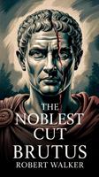  The Noblest Cut - Brutus