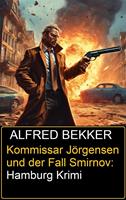   Kommissar Jörgensen und der Fall Smirnov: Hamburg Krimi
