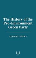   The History of the Pro-Environment Green Party