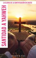   Santidad a Yahweh: La Gloria de la Santificación en Cristo