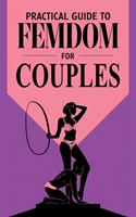   Practical Guide to Femdom for Couples Exploration and Connection from Female Domination