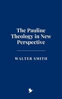   The Pauline Theology in New Perspective