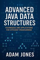   Advanced Java Data Structures: Techniques and Applications for Efficient Programming