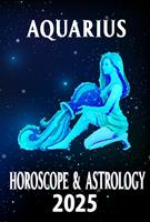 Aquarius Horoscope & Astrology 2025: Innovate Your Life with Celestial Advice
