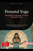 Prenatal Yoga: Gentle Birth Preparation Through Pregnancy Yoga