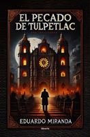   El Pecado de Tulpetlac