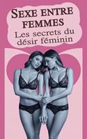 Sexe entre femmes - Les secrets du désir féminin
