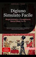 Digiuno Simulato Facile: Ringiovanimento e Dimagrimento Senza Effetto Yo-Yo