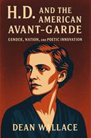   H.D. and the American Avant-Garde: Gender, Nation, and Poetic Innovation