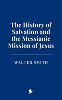   The History of Salvation and the Messianic Mission of Jesus