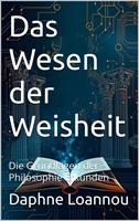   Das Wesen der Weisheit: Die Grundlagen der Philosophie Erkunden