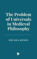   The Problem of Universals in Medieval Philosophy