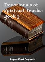 Devotionals of Spiritual Truths: Book 3