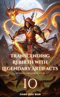   Transcending Rebirth with Legendary Artifacts