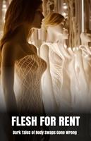   Flesh for Rent: Dark Tales of Body Swaps Gone Wrong