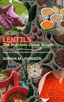   Lentils: The Nutrient-Dense Staple: Delving into the History, Health Benefits, and Sustainable Cultivation