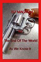 357 Magnum for The End Of The World As We Know ItThe