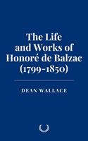  The Life and Works of Honoré de Balzac (1799-1850)