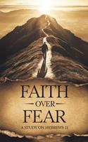   Faith Over Fear