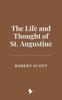   The Life and Thought of St. Augustine