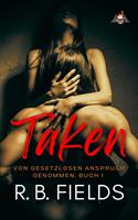   Taken: Von Gesetzlosen Anspruch Genommen (Buch 1)