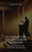   Klassische Und Zeitgenössische Redekunst: Grundlagen, Stil Und Philosophie Der Rhetorik