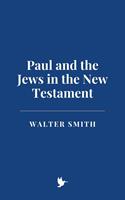   Paul and the Jews in the New Testament