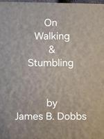   On Walking & Stumbling