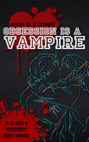   Obsession is a Vampire