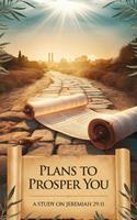   Plans to Prosper You